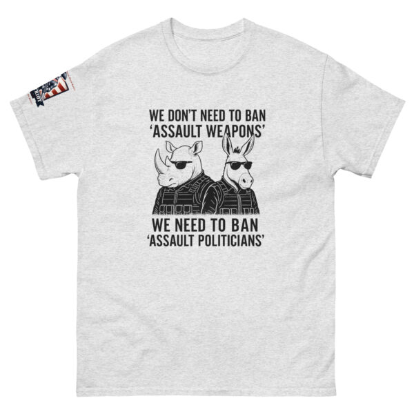 Ban Assault Politicians Unisex classic tee - Image 9