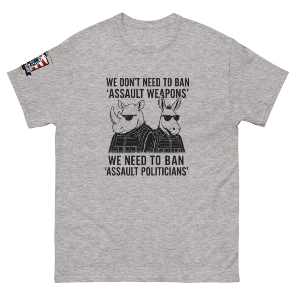 Ban Assault Politicians Unisex classic tee - Image 7